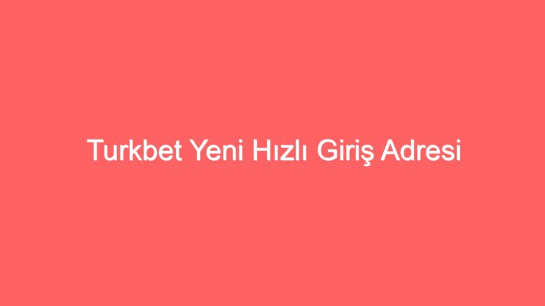 turkbet yeni hizli giris adresi 133