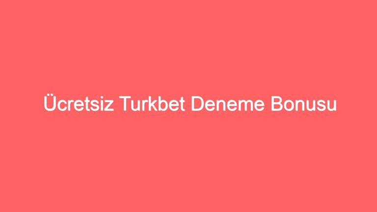 ucretsiz turkbet deneme bonusu 139